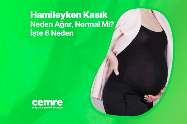 Hamileyken Kasık Neden Ağrır, Normal Mi? İşte 6 Neden
